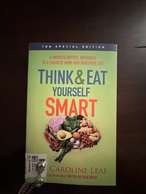Think and Eat Yourself Smart by Dr. Caroline Leaf